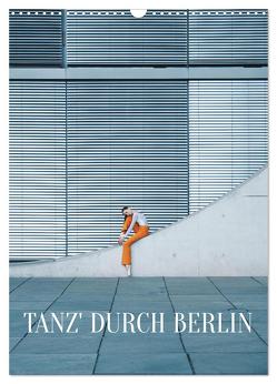 Tanz‘ durch Berlin (Wandkalender 2024 DIN A3 hoch), CALVENDO Monatskalender von Thiergart,  Carolin