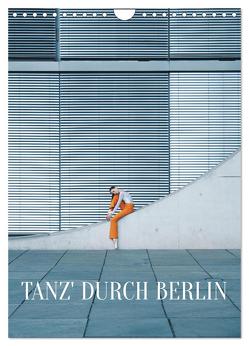 Tanz‘ durch Berlin (Wandkalender 2024 DIN A4 hoch), CALVENDO Monatskalender von Thiergart,  Carolin