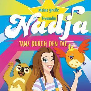 Tanz durch den Tag von Mein große Freundin Nadja, Paul,  Nadja, u.a., Wittgruber,  Bernhard