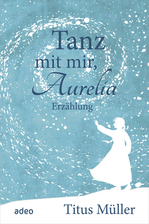 Tanz mit mir, Aurelia von Müller,  Titus