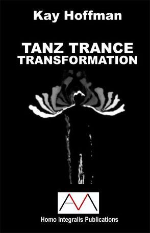 TANZ TRANCE TRANSFORMATION von Hoffman,  Kay