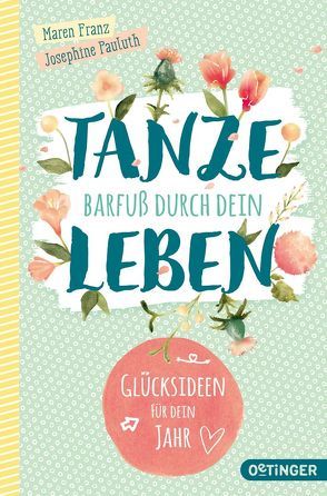 Tanze barfuß durch dein Leben von Franz,  Beatrice, Franz,  Maren, Pauluth,  Josephine