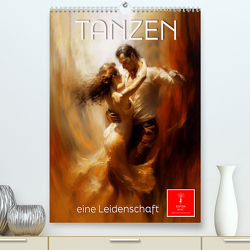 Tanzen – eine Leidenschaft (hochwertiger Premium Wandkalender 2024 DIN A2 hoch), Kunstdruck in Hochglanz von Roder,  Peter