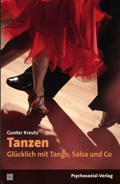 Tanzen – Glücklich mit Tango, Salsa und Co von Kreutz,  Gunter