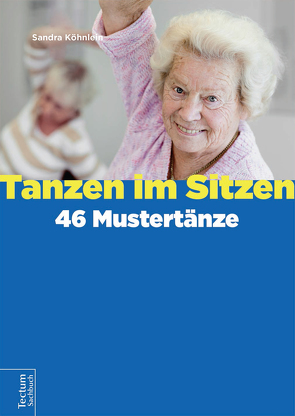 Tanzen im Sitzen – 46 Mustertänze von Köhnlein,  Sandra