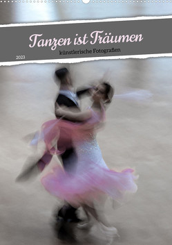 Tanzen ist Träumen (Wandkalender 2023 DIN A2 hoch) von Gießmann-Keller,  Nicole