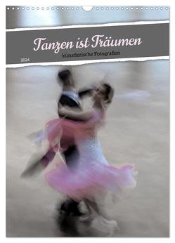 Tanzen ist Träumen (Wandkalender 2024 DIN A3 hoch), CALVENDO Monatskalender von Gießmann-Keller,  Nicole