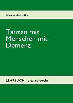 Tanzen mit Menschen mit Demenz von Gipp,  Alexander