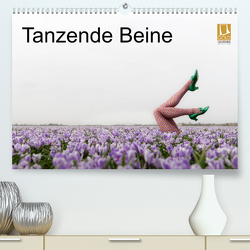 Tanzende Beine (Premium, hochwertiger DIN A2 Wandkalender 2023, Kunstdruck in Hochglanz) von Großberger,  Gerhard
