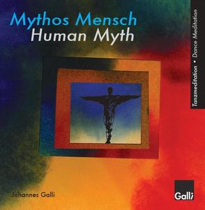 Tanzmeditation Mythos Mensch von Galli,  Johannes, Summ,  Michael