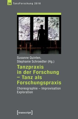 Tanzpraxis in der Forschung – Tanz als Forschungspraxis von Quinten,  Susanne, Schroedter,  Stephanie