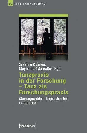 Tanzpraxis in der Forschung – Tanz als Forschungspraxis von Quinten,  Susanne, Schroedter,  Stephanie