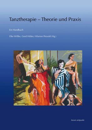 Tanztherapie – Theorie und Praxis von Hölter,  Gerd, Petzold,  Hilarion G., Willke,  Elke