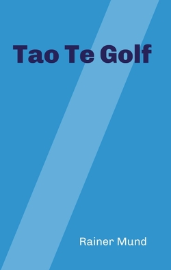 Tao Te Golf von Mund,  Rainer