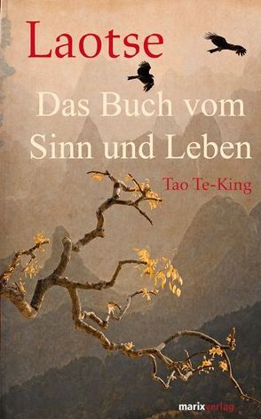 Tao Te-King – Das Buch vom Sinn und Leben von Laotse, Wilhelm,  Richard
