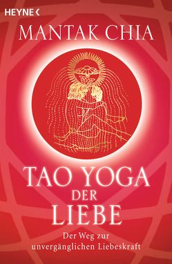 Tao Yoga der Liebe von Chia,  Mantak, Tegtmeier,  Ralph