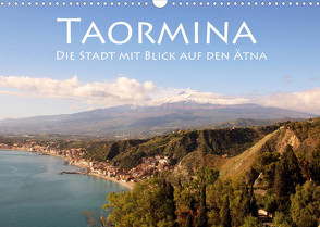 Taormina, die Stadt mit Blick auf den Ätna (Wandkalender 2022 DIN A3 quer) von Seidl,  Helene