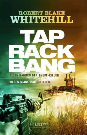 TAP RACK BANG – In den Händen der Snuff-Killer von Lohse,  Tina, Whitehill,  Robert Blake