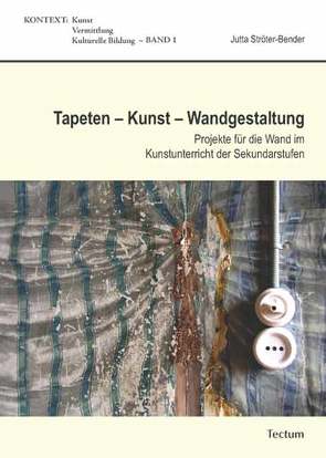 Tapeten – Kunst – Wandgestaltung von Ströter-Bender,  Jutta