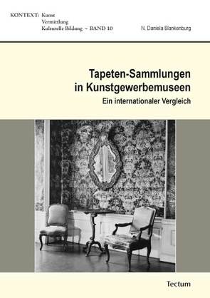 Tapeten-Sammlungen in Kunstgewerbemuseen von Blankenburg,  Daniela