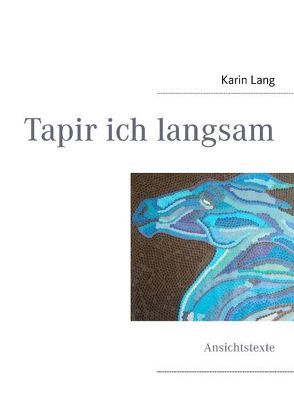 Tapir ich langsam von Lang,  Karin