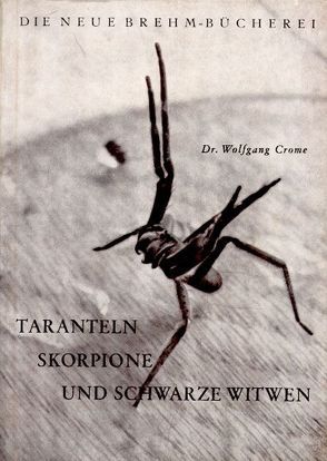 Taranteln, Skorpione und Schwarze Witwen von Crome,  Wolfgang