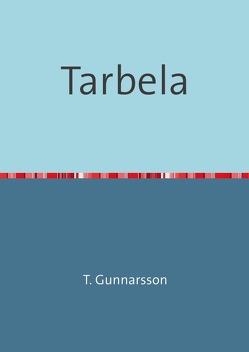 Tarbela von Gunnarsson (Pseudonym),  T.