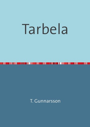 Tarbela von Gunnarsson (Pseudonym),  T.