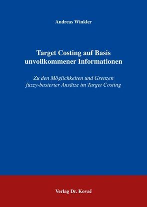 Target Costing auf Basis unvollkommener Informationen von Winkler,  Andreas