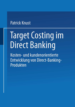 Target Costing im Direct Banking von Knust,  Patrick