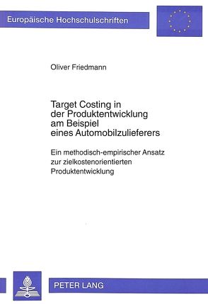 Target Costing in der Produktentwicklung am Beispiel eines Automobilzulieferers von Friedmann,  Oliver