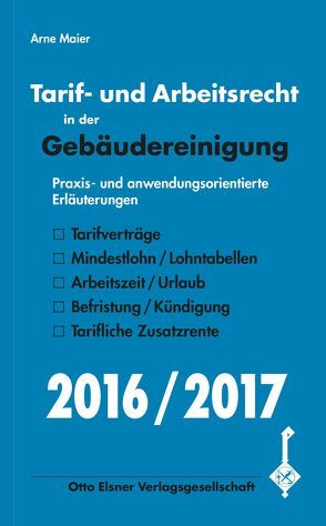 Tarif- und Arbeitsrecht in der Gebäudereinigung 2016/2017 von Maier,  Arne