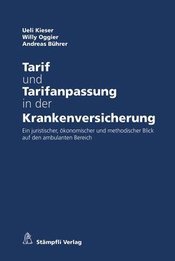 Tarif und Tarifanpassung in der Krankenversicherung von Bührer,  Andreas, Kieser,  Ueli, Oggier,  Willy