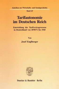Tarifautonomie im Deutschen Reich. von Englberger,  Josef, Escheu,  Rudolf, Felkner,  Christian, Lutz,  Dieter, Stein,  Peter