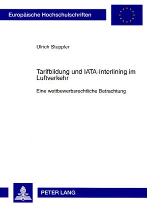 Tarifbildung und IATA-Interlining im Luftverkehr von Steppler,  Ulrich