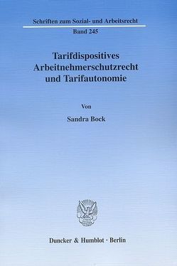 Tarifdispositives Arbeitnehmerschutzrecht und Tarifautonomie. von Bock,  Sandra