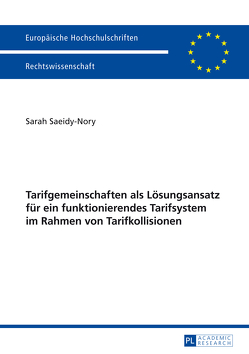 Tarifgemeinschaften als Lösungsansatz für ein funktionierendes Tarifsystem im Rahmen von Tarifkollisionen von Saeidy-Nory,  Sarah