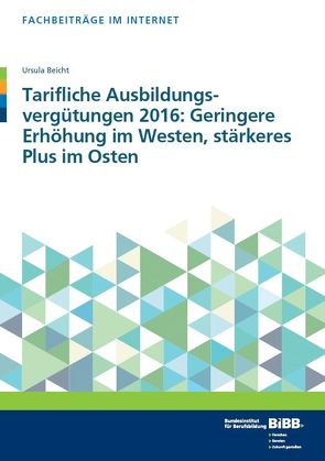 Tarifliche Ausbildungsvergütungen 2016 von Beicht,  Ursula