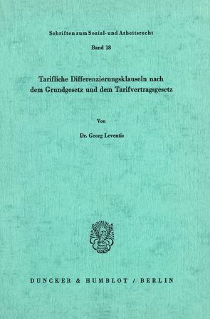 Tarifliche Differenzierungsklauseln nach dem Grundgesetz und dem Tarifvertragsgesetz. von Leventis,  Georg
