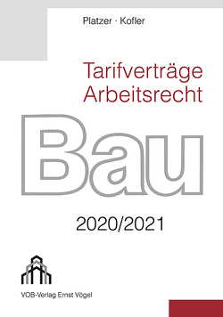 Tarifverträge Arbeitsrecht Bau 2020/2021 von Kofler,  Sebastian, Platzer,  Lothar