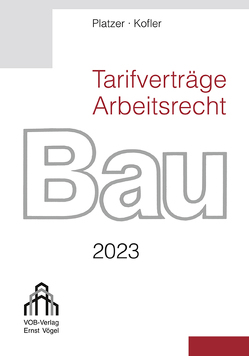 Tarifverträge Arbeitsrecht Bau 2023 von Kofler,  Sebastian, Platzer,  Lothar