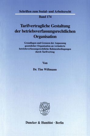 Tarifvertragliche Gestaltung der betriebsverfassungsrechtlichen Organisation. von Wißmann,  Tim