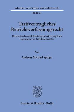 Tarifvertragliches Betriebsverfassungsrecht. von Spilger,  Andreas Michael