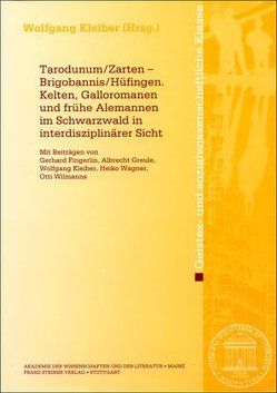 Tarodunum/Zarten – Brigobannis/Hüfingen. Kelten, Galloromanen und frühe Alemannen im Schwarzwald in interdisziplinärer Sicht von Kleiber,  Wolfgang