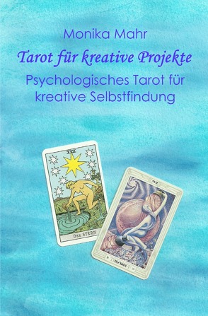 Tarot für kreative Projekte. Psychologisches Tarot für kreative Selbstfindung von Mähr,  Monika