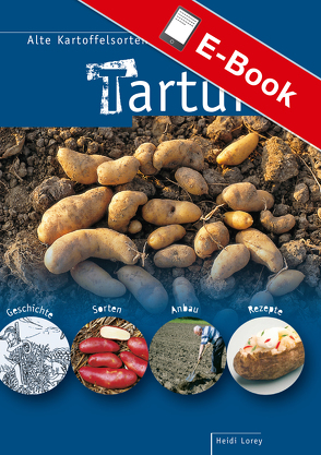 Tartuffli – Alte Kartoffelsorten neu entdeckt von Lorey,  Dr. Heidi