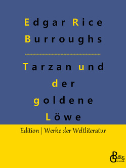 Tarzan und der goldene Löwe von Burroughs,  Edgar Rice, Gröls-Verlag,  Redaktion