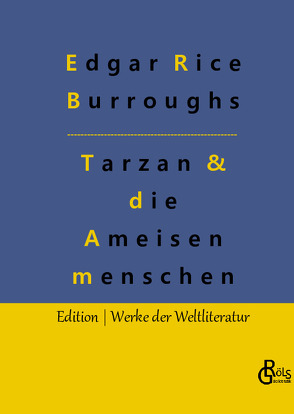 Tarzan und die Ameisenmenschen von Burroughs,  Edgar Rice, Gröls-Verlag,  Redaktion