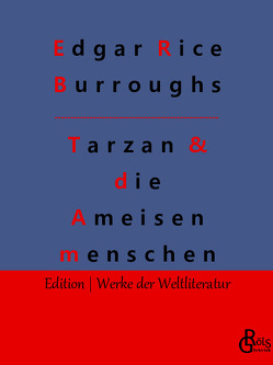 Tarzan und die Ameisenmenschen von Burroughs,  Edgar Rice, Gröls-Verlag,  Redaktion