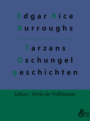 Tarzans Dschungelgeschichten von Burroughs,  Edgar Rice, Gröls-Verlag,  Redaktion